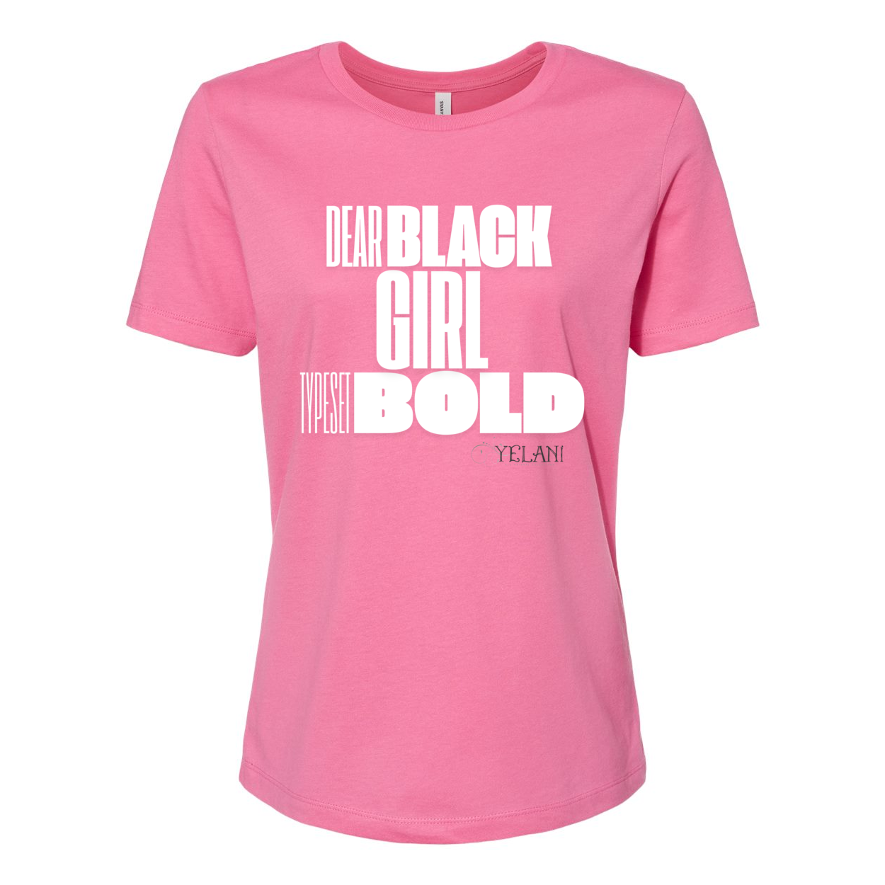 Dear Black Girl Typeset Bold Tee – Confidence and Empowerment Inspirational Messaging- pink