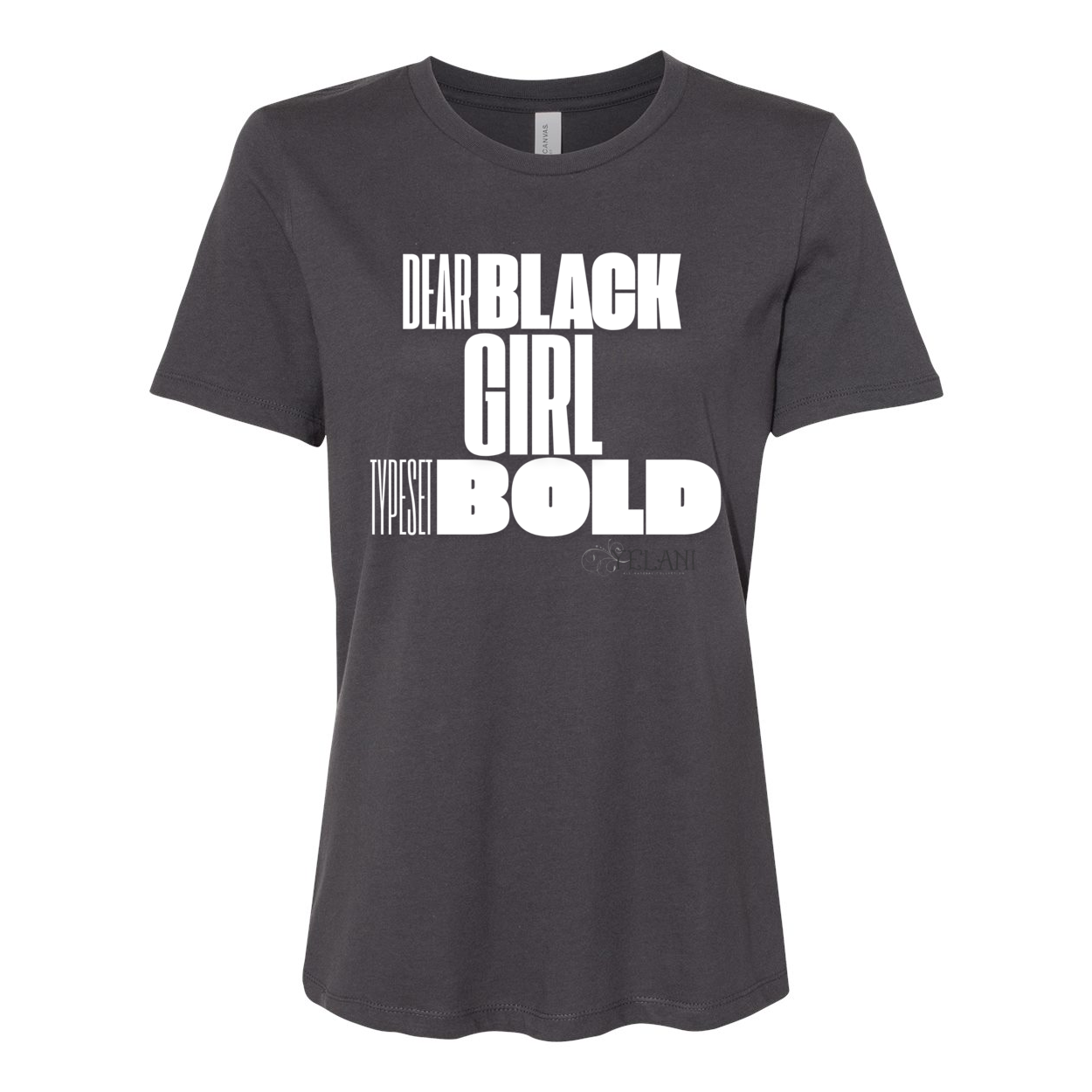 Dear Black Girl Typeset Bold Tee – Confidence and Empowerment Inspirational Messaging- dark grey