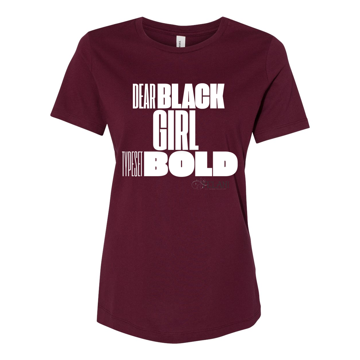 Dear Black Girl Typeset Bold Tee – Confidence and Empowerment Inspirational Messaging- maroon