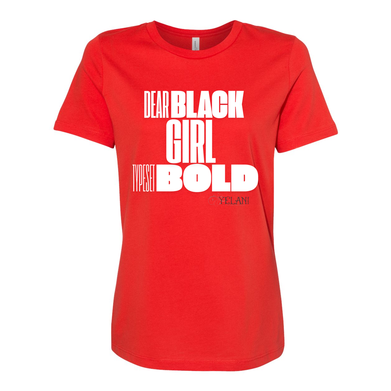 Dear Black Girl Typeset Bold Tee – Confidence and Empowerment Inspirational Messaging- tee poppy red