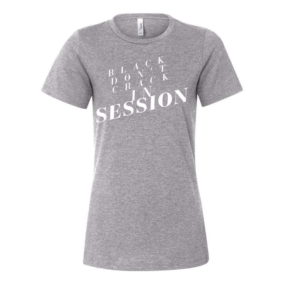 Black Don't Crack In Session - Yelani Tees - Women's Relaxed Fit